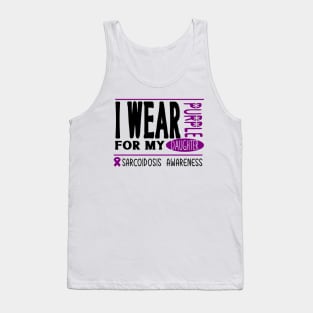 I wear Purple for my daughter (Sarcoidosis Awareness) Tank Top